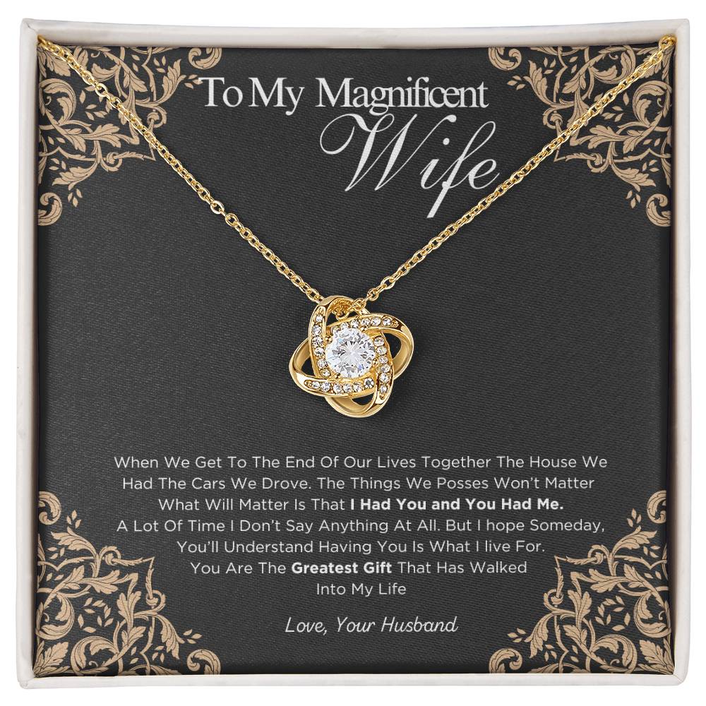 To My Magnificent Wife - I Had You and You Had Me - Love Knot Necklace