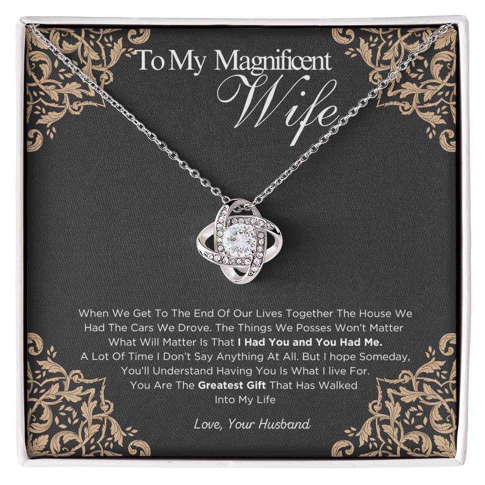 To My Magnificent Wife - I Had You and You Had Me - Love Knot Necklace