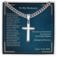 To My Husband - My Love Have Grown Stronger - Cuban Link Chain With Cross