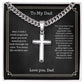 To My Dad - You Mean The World To Me - Cuban Chain Link With Cross