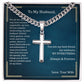 To My Husband - I may have seem ungrateful - Cuban Link Chain With Cross