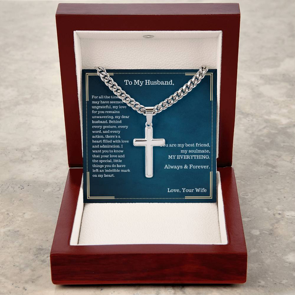 To My Husband - I may have seem ungrateful - Cuban Link Chain With Cross